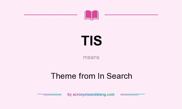 What does TIS mean? It stands for Theme from In Search