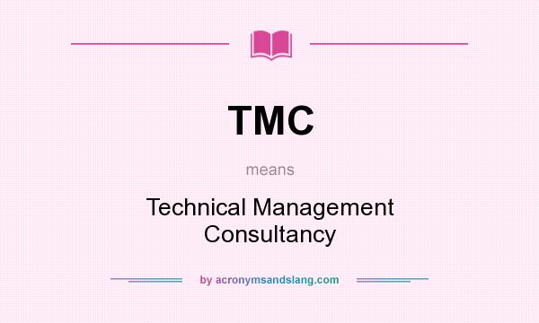What does TMC mean? It stands for Technical Management Consultancy