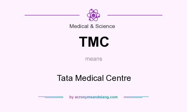 What does TMC mean? It stands for Tata Medical Centre