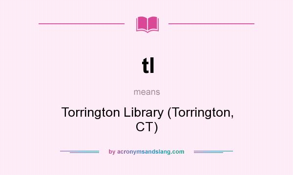 What does tl mean? It stands for Torrington Library (Torrington, CT)