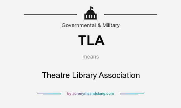 What does TLA mean? It stands for Theatre Library Association
