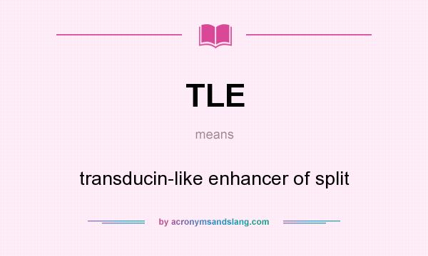 What does TLE mean? It stands for transducin-like enhancer of split