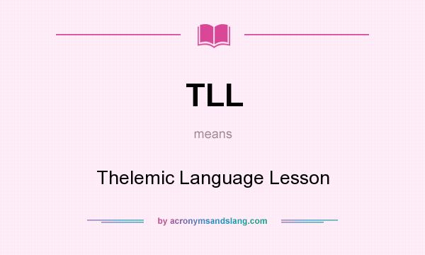 What does TLL mean? It stands for Thelemic Language Lesson