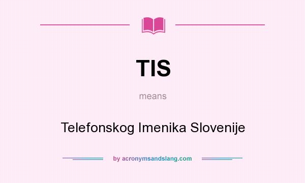 What does TIS mean? It stands for Telefonskog Imenika Slovenije