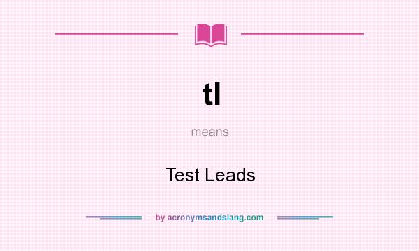 What does tl mean? It stands for Test Leads