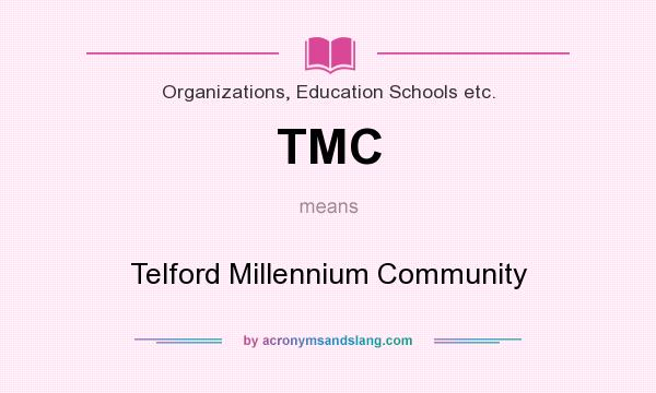 What does TMC mean? It stands for Telford Millennium Community