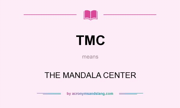 What does TMC mean? It stands for THE MANDALA CENTER