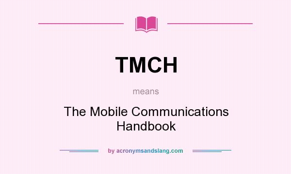 What does TMCH mean? It stands for The Mobile Communications Handbook