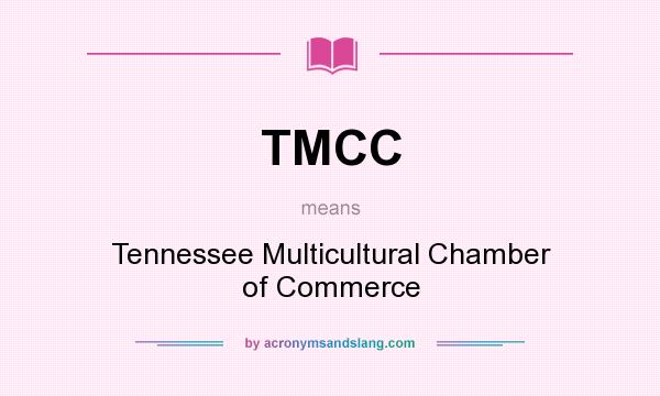 What does TMCC mean? It stands for Tennessee Multicultural Chamber of Commerce