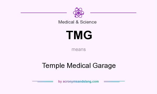 What does TMG mean? It stands for Temple Medical Garage