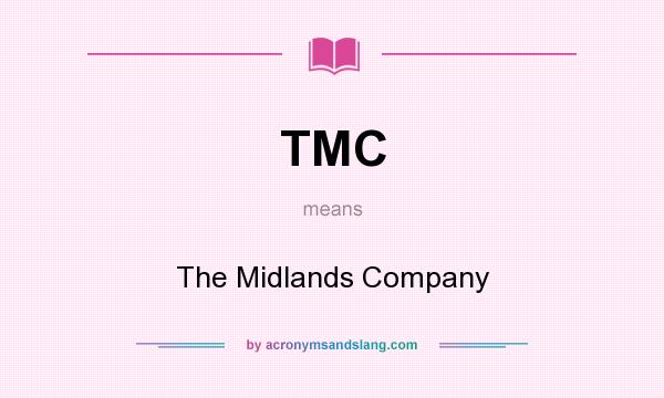 What does TMC mean? It stands for The Midlands Company