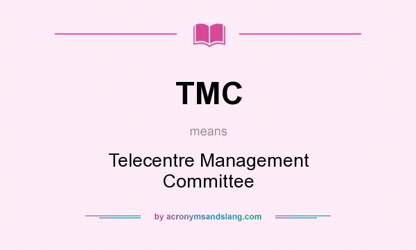 What does TMC mean? It stands for Telecentre Management Committee