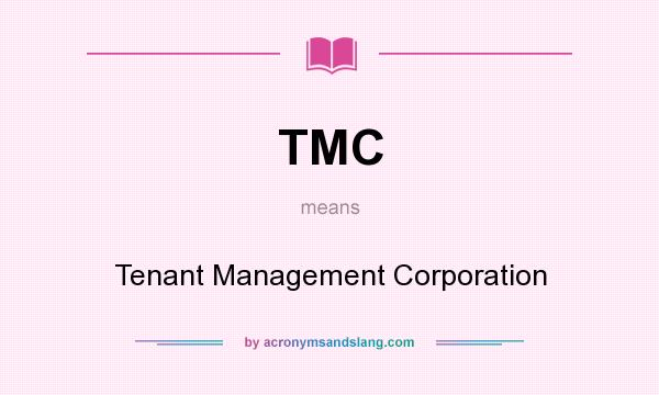 What does TMC mean? It stands for Tenant Management Corporation