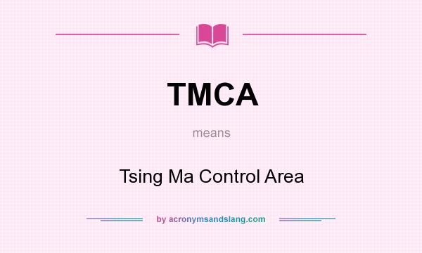What does TMCA mean? It stands for Tsing Ma Control Area