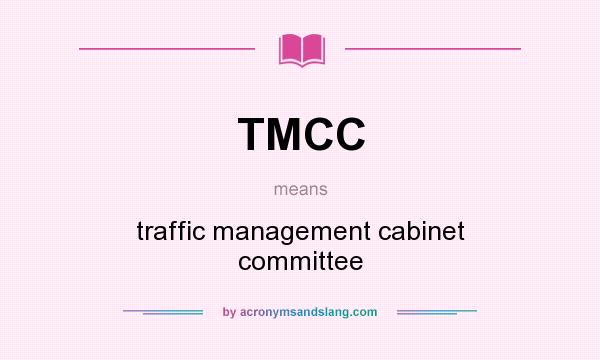 What does TMCC mean? It stands for traffic management cabinet committee