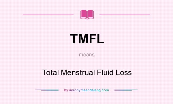 What does TMFL mean? It stands for Total Menstrual Fluid Loss