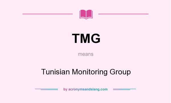 What does TMG mean? It stands for Tunisian Monitoring Group