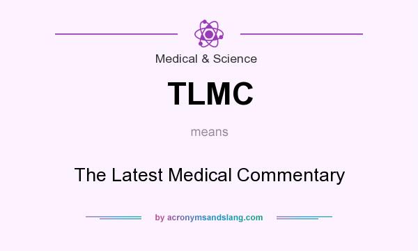 What does TLMC mean? It stands for The Latest Medical Commentary