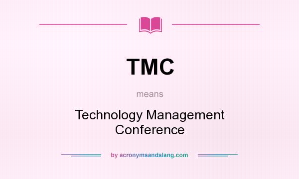 What does TMC mean? It stands for Technology Management Conference