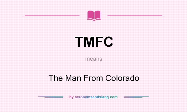 What does TMFC mean? It stands for The Man From Colorado
