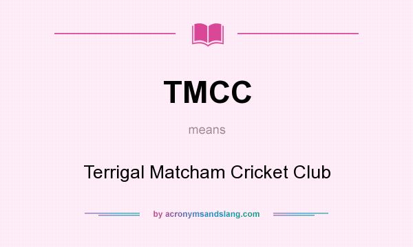 What does TMCC mean? It stands for Terrigal Matcham Cricket Club