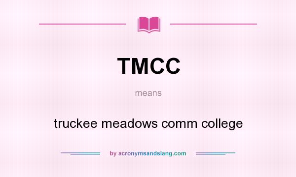 What does TMCC mean? It stands for truckee meadows comm college