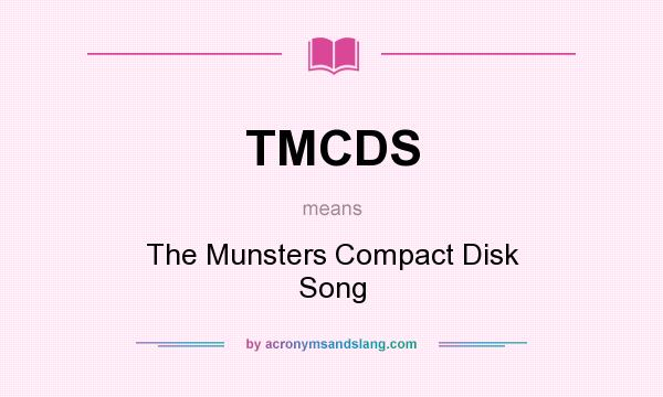 What does TMCDS mean? It stands for The Munsters Compact Disk Song