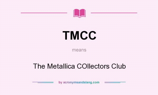 What does TMCC mean? It stands for The Metallica COllectors Club