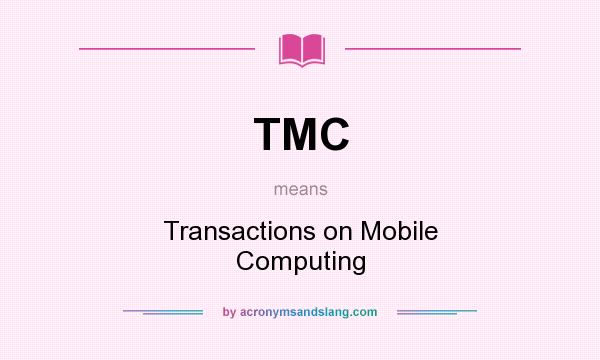 What does TMC mean? It stands for Transactions on Mobile Computing
