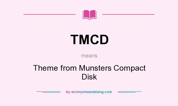 What does TMCD mean? It stands for Theme from Munsters Compact Disk