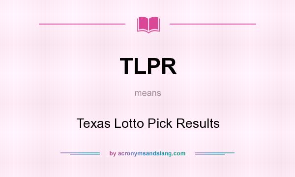 What does TLPR mean? It stands for Texas Lotto Pick Results