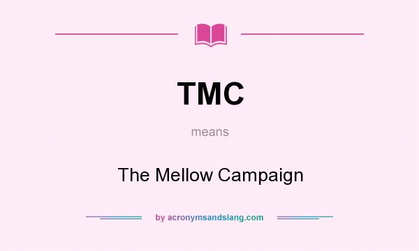 What does TMC mean? It stands for The Mellow Campaign
