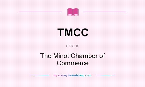 What does TMCC mean? It stands for The Minot Chamber of Commerce