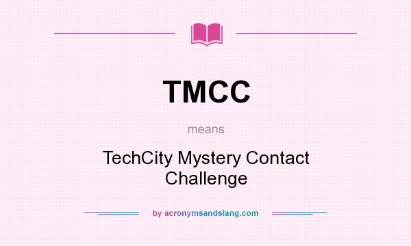 What does TMCC mean? It stands for TechCity Mystery Contact Challenge