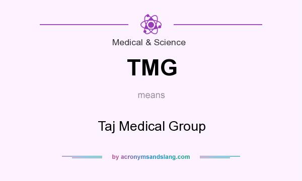 What does TMG mean? It stands for Taj Medical Group