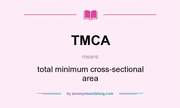What does TMCA mean? It stands for total minimum cross-sectional area