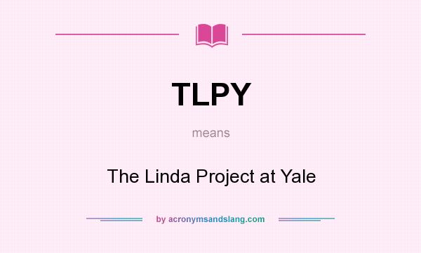 What does TLPY mean? It stands for The Linda Project at Yale