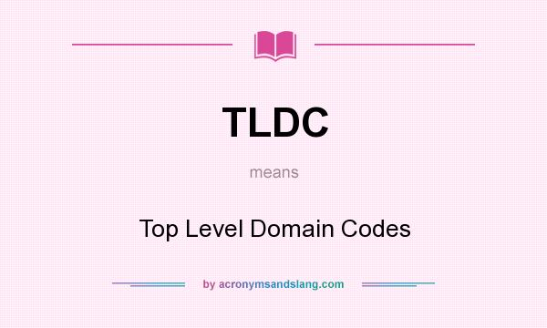 What does TLDC mean? It stands for Top Level Domain Codes