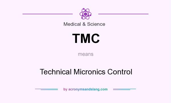 What does TMC mean? It stands for Technical Micronics Control
