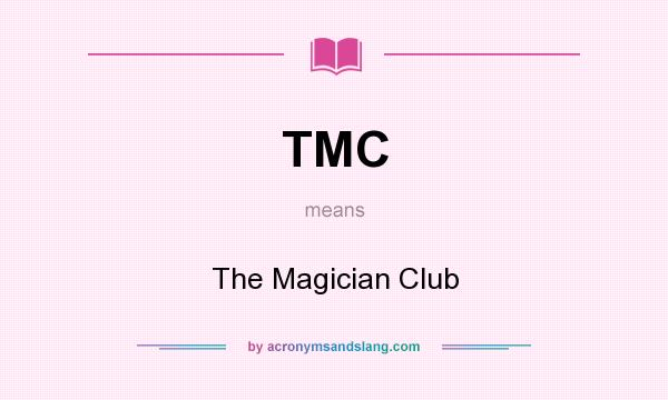 What does TMC mean? It stands for The Magician Club