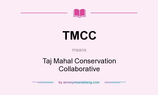 What does TMCC mean? It stands for Taj Mahal Conservation Collaborative