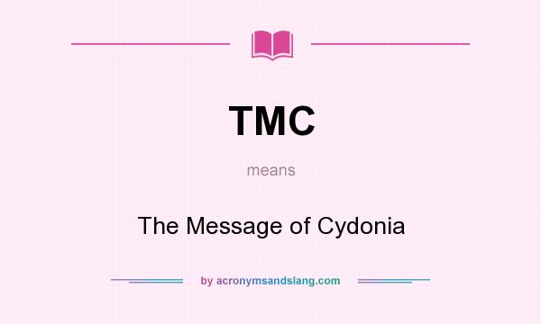 What does TMC mean? It stands for The Message of Cydonia