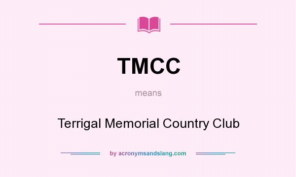 What does TMCC mean? It stands for Terrigal Memorial Country Club