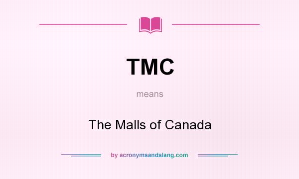 What does TMC mean? It stands for The Malls of Canada