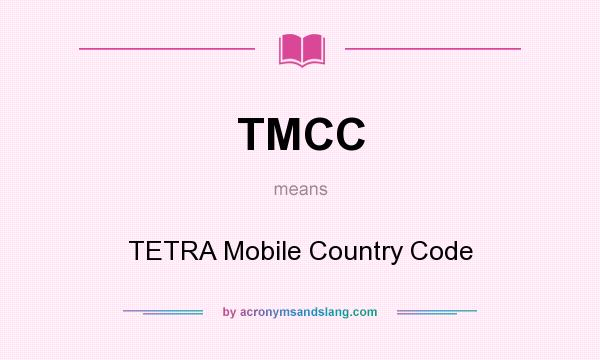 What does TMCC mean? It stands for TETRA Mobile Country Code