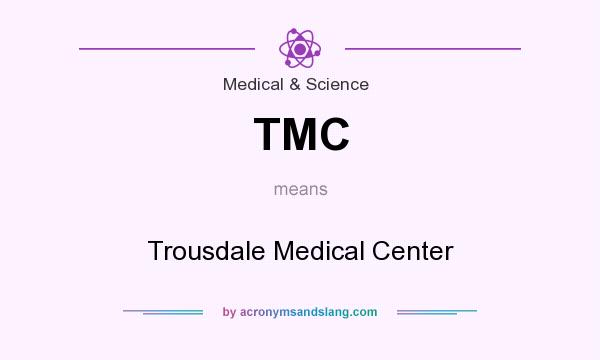 What does TMC mean? It stands for Trousdale Medical Center