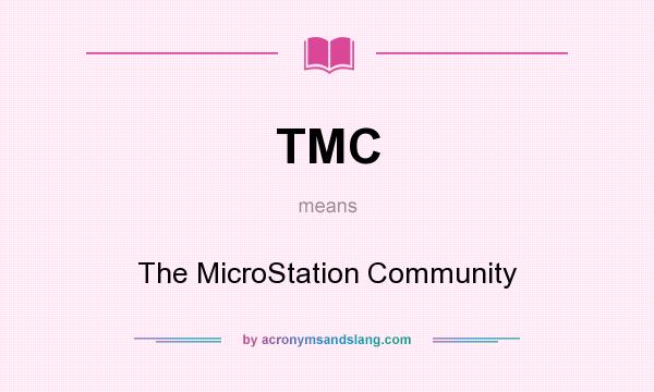 What does TMC mean? It stands for The MicroStation Community