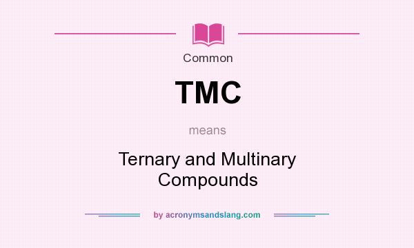 What does TMC mean? It stands for Ternary and Multinary Compounds