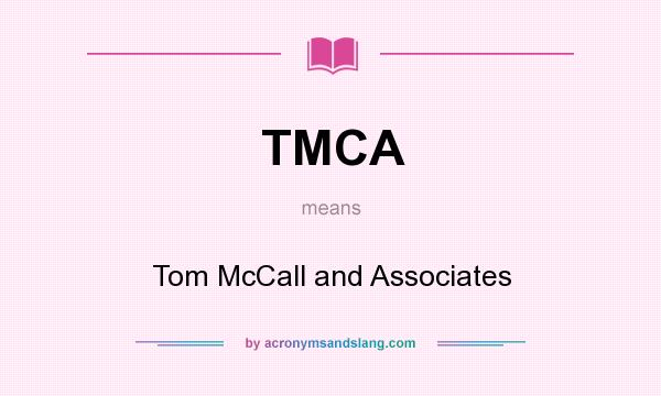 What does TMCA mean? It stands for Tom McCall and Associates