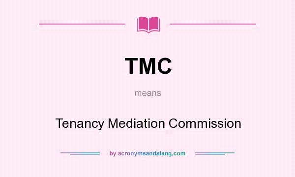 What does TMC mean? It stands for Tenancy Mediation Commission